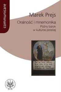 Picture of Oralność i mnemonika Późny barok w kulturze polskiej