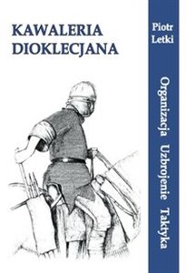 Obrazek Kawaleria Dioklecjona Organizacja Uzbrojenie Taktyka