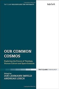 Obrazek Our Common Cosmos: Exploring the Future of Theology, Human Culture