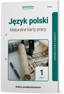 Obrazek Język polski 1 Maturalne karty pracy Część 1 Linia II Zakres podstawowy Szkoły ponadpodstawowe