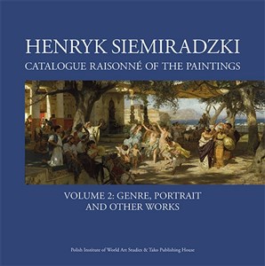 Obrazek Henryk Siemiradzki Catalogue Raisonné of the Paintings. Volume 2 Genre, portrait and other works