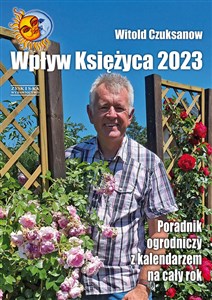 Picture of Wpływ Księżyca 2023 Poradnik ogrodniczy z kalendarzem na cały rok