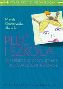 Obrazek Płeć i szkoła Od edukacji rodzajowej do pedagogiki rodzaju