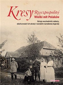 Picture of Kresy Rzeczpospolitej Wielki mit Polaków