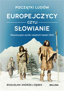 Picture of Początki ludów Europejczycy czyli Słowianie Rewolucyjne wyniki ostatnich badań DNA