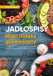 Picture of Jadłospisy. Niski indeks glikemiczny. Cukrzyca, insulinoodporność, otyłość