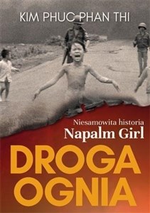 Picture of Droga ognia. Niesamowita historia Napalm Girl
