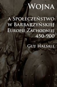 Picture of Wojna a społeczeństwo w barbarzyńskiej Europie Zachodniej 450-900