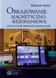 Picture of Obrazowanie magnetyczno-rezonansowe Zasady fizyczne i możliwości diagnostyczne