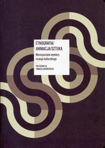 Picture of Etnografia/ Animacja/ Sztuka z płytą CD Nierozpoznane wymiary rozwoju kulturalnego