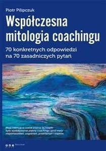 Obrazek Współczesna mitologia coachingu 70 konkretnych odpowiedzi na 70 zasadniczych pytań