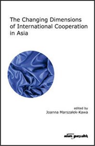 Obrazek The Changing Dimensions of International Cooperation in Asia