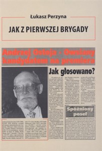 Obrazek Jak z Pierwszej Brygady Opowieść o Andrzeju Ostoi-Owsianym