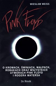 Picture of Pink Floyd O krowach, świniach, małpach, robakach oraz wszystkich utworach Pink Floyd i Rogera Watersa