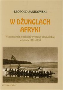 Obrazek W dżunglach Afryki Wspomnienia z polskiej wyprawy afrykańskiej w latach 1882-1890