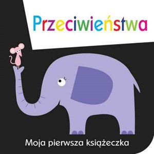 Picture of Moja pierwsza książeczka Przeciwieństwa