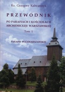 Picture of Przewodnik po parafiach i kościołach Archidiecezji warszawskiej Tom 1 Parafie pozawarszawskie.