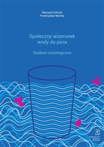 Picture of Społeczny wizerunek wody do picia Studium socjologiczne