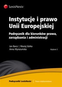 Obrazek Instytucje i prawo Unii Europejskiej Podręcznik dla kierunków prawa, zarządzania i administracji