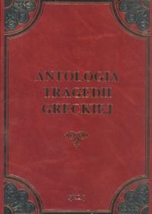 Obrazek Antologia tragedii greckiej Antygona, Król Edyp, Prometeusz skowany, Oresteja