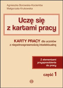 Obrazek Uczę się z kartami pracy Część 1 Karty pracy dla uczniów z niepełnosprawnością intelektualną. Z elementami przysposobienia do pracy