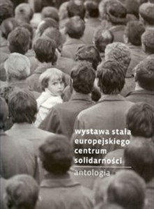 Picture of Wystawa stała Europejskiego Centum Solidarności Antologia