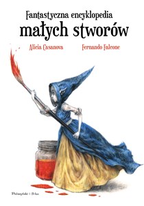 Obrazek Fantastyczna encyklopedia małych stworów