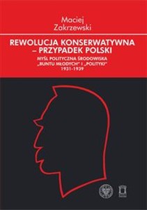 Picture of Rewolucja konserwatywna - przypadek polski Myśl polityczna środowiska
