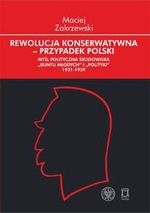 Obrazek Rewolucja konserwatywna - przypadek polski Myśl polityczna środowiska