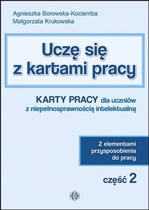 Picture of Uczę się z kartami pracy. Część 2 Karty pracy dla uczniów z niepełnosprawnością intelektualną. Z elementami przysposobienia do pracy