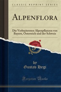 Picture of Alpenflora Die Verbreitetsten Alpenpflanzen von Bayern, Österreich und der Schweiz (Classic Reprint)