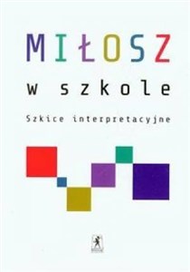 Picture of Miłosz w szkole Szkice interpretacyjne