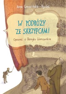 Obrazek W podróży ze skrzypcami Opowieść o Henryku Wieniawskim