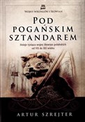 Pod Pogańs... - Artur Szrejter -  books from Poland