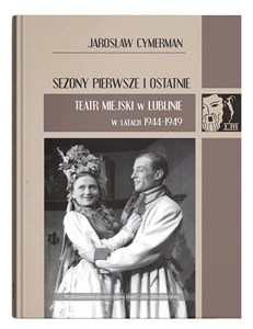 Picture of Sezony pierwsze i ostatnie Teatr Miejski w Lublinie w latach 1944-1949
