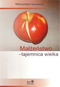 Picture of Małżeństwo - tajemnica wielka