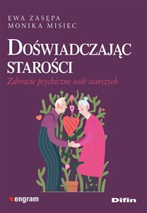 Obrazek Doświadczając starości Zdrowie psychiczne osób starszych