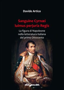 Picture of Sanguine Cyrnaei luimus perjuria Regis La figura di Napoleone nella letteratura italiana del primo