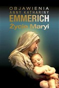 Książka : Życie Mary... - Anna Katharina Emmerich