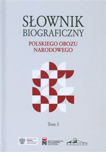 Obrazek Słownik biograficzny polskiego obozu... T.3