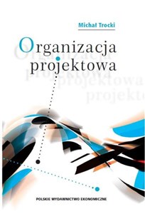 Picture of Organizacja projektowa Podstawy - modele - rozwiązania