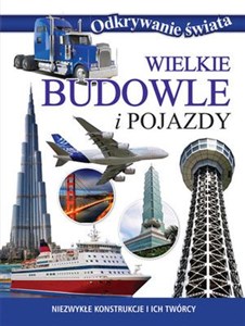Picture of Wielkie budowle i pojazdy Niezwykłe konstrukcje i ich twórcy