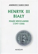 Zobacz : Henryk III... - Andrzej Jureczko