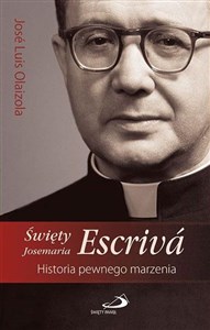 Picture of Święty Josemaria Escriva.Historia pewnego marzenia