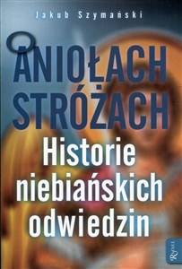 Picture of O Aniołach Stróżach Historie niebiańskich odwiedzin