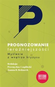 Obrazek Prognozowanie teraźniejszości Myslenie z wnętrza kryzysu