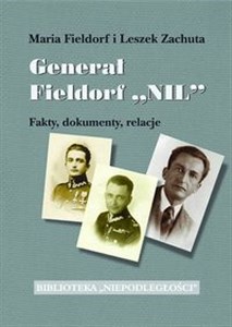 Obrazek Generał Fieldorf "Nil" Fakty, dokumenty, relacje