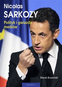 Obrazek Nicolas Sarkozy Polityk i gwiazda mediów