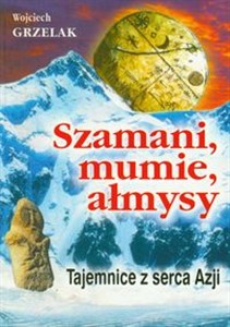 Picture of Szamani, mumie, ałmysy Tajemnice z serca Azji