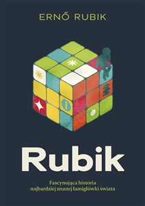 Picture of Rubik. Fascynująca historia najbardziej znanej łamigłówki świata